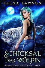 Schicksal der Wölfin (DIE WÖLFE VON FOREST GROVE 1) Cover des Buches Schicksal der Wölfin (DIE WÖLFE VON FOREST GROVE 1) (ISBN: B0C2DXQKF9)
