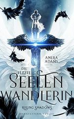 Die letzte Seelenwandlerin: Rising Shadows Cover des Buches Die letzte Seelenwandlerin: Rising Shadows (ISBN: B0C2FMQYC7)