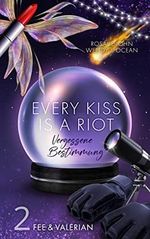 Every Kiss Is A Riot – Fee & Valerian: Episode 2 (Vergessene Bestimmung) Cover des Buches Every Kiss Is A Riot – Fee & Valerian: Episode 2 (Vergessene Bestimmung) (ISBN: B0C2NFZ49X)
