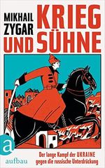 Krieg und Sühne: Der lange Kampf der Ukraine gegen die russische Unterdrückung Cover des Buches Krieg und Sühne: Der lange Kampf der Ukraine gegen die russische Unterdrückung (ISBN: B0C2ZGP96Q)