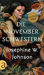 Die November-Schwestern: Roman | Ausgezeichnet mit dem Pulitzer-Preis Cover des Buches Die November-Schwestern: Roman | Ausgezeichnet mit dem Pulitzer-Preis (ISBN: B0C2ZHBJS1)