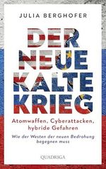 Der neue Kalte Krieg: Atomwaffen, Cyberattacken, hybride Gefahren. Wie der Westen der neuen Bedrohung begegnen muss Cover des Buches Der neue Kalte Krieg: Atomwaffen, Cyberattacken, hybride Gefahren. Wie der Westen der neuen Bedrohung begegnen muss (ISBN: B0C34977SX)