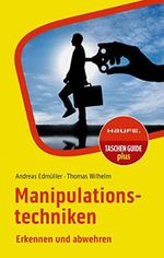 Manipulationstechniken: Erkennen und abwehren (Haufe TaschenGuide 193) Cover des Buches Manipulationstechniken: Erkennen und abwehren (Haufe TaschenGuide 193) (ISBN: B0C3KSHZR2)