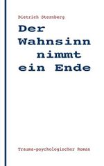 Der Wahnsinn nimmt ein Ende: trauma-psychologischer Roman Cover des Buches Der Wahnsinn nimmt ein Ende: trauma-psychologischer Roman (ISBN: B0C3MKL8L1)