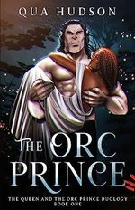 The Orc Prince (The Queen And The Orc Prince Book 1) (English Edition) Cover des Buches The Orc Prince (The Queen And The Orc Prince Book 1) (English Edition) (ISBN: B0C3MYY2T7)