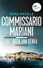 Commissario Mariani - Die Toten von Genua: Kriminalroman – Ein Fall für Antonio Mariani 2: Ein Serienmörder wütet an der Küste Liguriens Cover des Buches Commissario Mariani - Die Toten von Genua: Kriminalroman – Ein Fall für Antonio Mariani 2: Ein Serienmörder wütet an der Küste Liguriens (ISBN: B0C3VNDSP3)