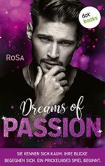 Dreams of Passion: Stories | Sie kennen sich kaum. Ihre Blicke begegnen sich. Ein prickelndes Spiel beginnt. Cover des Buches Dreams of Passion: Stories | Sie kennen sich kaum. Ihre Blicke begegnen sich. Ein prickelndes Spiel beginnt. (ISBN: B0C3WNJLDL)
