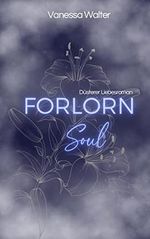 Forlorn Soul , Düsterer Liebesroman (Expression 2) Cover des Buches Forlorn Soul , Düsterer Liebesroman (Expression 2) (ISBN: B0C3XJDTL2)