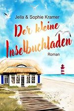 Der kleine Inselbuchladen: Nordsee Liebesroman (Weißer Sand & Inselglück 1) Cover des Buches Der kleine Inselbuchladen: Nordsee Liebesroman (Weißer Sand & Inselglück 1) (ISBN: B0C4F3Z9GZ)