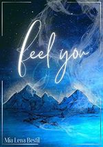 Feel You: Ein spannungsgeladener und tiefgründiger Liebesroman mit starken Charakteren, die um ihr Leben kämpfen Cover des Buches Feel You: Ein spannungsgeladener und tiefgründiger Liebesroman mit starken Charakteren, die um ihr Leben kämpfen (ISBN: B0C4R3J37J)