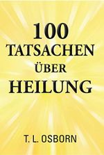 100 Tatsachen über Heilung Cover des Buches 100 Tatsachen über Heilung (ISBN: B0C4TH3LNQ)