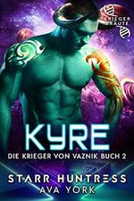 Kyre: Kriegerbräute (Die Krieger von Vaznik 2) Cover des Buches Kyre: Kriegerbräute (Die Krieger von Vaznik 2) (ISBN: B0C53C58SG)