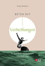 Beten mit Verheißungen: Im Vertrauen aussprechen, was Gott sagt (Gebetsbegleiter) Cover des Buches Beten mit Verheißungen: Im Vertrauen aussprechen, was Gott sagt (Gebetsbegleiter) (ISBN: B0C542Z8ZM)
