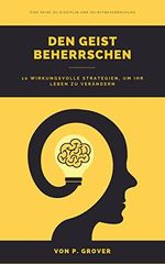Den Geist Beherrschen: 10 mächtige Strategien, um Ihr Leben zu verwandeln Cover des Buches Den Geist Beherrschen: 10 mächtige Strategien, um Ihr Leben zu verwandeln (ISBN: B0C57GN6KH)