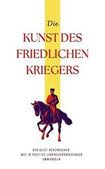 Die Kunst des friedvollen Kriegers: Den Geist beherrschen: Wut in positive Lebensveränderungen verwandeln Cover des Buches Die Kunst des friedvollen Kriegers: Den Geist beherrschen: Wut in positive Lebensveränderungen verwandeln (ISBN: B0C57JJ6W1)