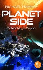 Schlacht um Cappa (Planetside-Reihe 2) Cover des Buches Schlacht um Cappa (Planetside-Reihe 2) (ISBN: B0C5D2ZCW8)
