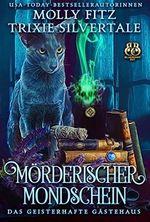 Mörderischer Mondschein (Das geisterhafte Gästehaus 1) Cover des Buches Mörderischer Mondschein (Das geisterhafte Gästehaus 1) (ISBN: B0C5GG8YWX)