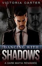 DANCING WITH SHADOWS: A Dark Mafia Romance (English Edition) Cover des Buches DANCING WITH SHADOWS: A Dark Mafia Romance (English Edition) (ISBN: B0C5W2Q4GC)
