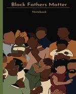 Black Fathers Matter | Happy Fathers Day | Gift for Black Men| Black Fathers Day Cover des Buches Black Fathers Matter | Happy Fathers Day | Gift for Black Men| Black Fathers Day (ISBN: B0C6BWT5Q3)
