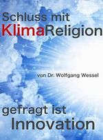 Schluss mit KlimaReligion - gefragt ist Innovation: Ende der Klimalüge Cover des Buches Schluss mit KlimaReligion - gefragt ist Innovation: Ende der Klimalüge (ISBN: B0C6MWX2SX)