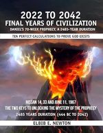 Final Years of Civilization 2022 to 2042: Daniel's 70-Week Prophecy A 2485-Year Duration (English Edition) Cover des Buches Final Years of Civilization 2022 to 2042: Daniel's 70-Week Prophecy A 2485-Year Duration (English Edition) (ISBN: B0C6RJ758V)
