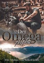 Der Omegaalpha: Die Alphas von Yellowknife Cover des Buches Der Omegaalpha: Die Alphas von Yellowknife (ISBN: B0C6T9S857)