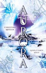 Aurora: Gesplitterte Seele Cover des Buches Aurora: Gesplitterte Seele (ISBN: B0C6Y51MP1)