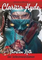Clarissa Hyde: Band 10 – Der Selbstmord-Dämon Cover des Buches Clarissa Hyde: Band 10 – Der Selbstmord-Dämon (ISBN: B0C7CZ2S51)