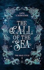 The Call of the Sea (The Grail Cycle Book 1) (English Edition) Cover des Buches The Call of the Sea (The Grail Cycle Book 1) (English Edition) (ISBN: B0C7G778N3)