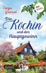 Die Köchin und der Hauptgewinn: Roman – Maxie Kaisers Glücksrezepte | Eine liebenswerte Köchin, eine TV-Show und jede Menge Chaos Cover des Buches Die Köchin und der Hauptgewinn: Roman – Maxie Kaisers Glücksrezepte | Eine liebenswerte Köchin, eine TV-Show und jede Menge Chaos (ISBN: B0C7J32M5S)
