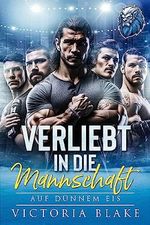 AUF DÜNNEM EIS - VERLIEBT IN DIE MANNSCHAFT: EINE UMGEKEHRTE EISHOCKEY-HAREM-NOVELLE (BOSTON ICE LIONS 1) Cover des Buches AUF DÜNNEM EIS - VERLIEBT IN DIE MANNSCHAFT: EINE UMGEKEHRTE EISHOCKEY-HAREM-NOVELLE (BOSTON ICE LIONS 1) (ISBN: B0C7LJGLMK)