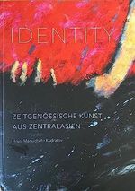 Identity: Zeitgenössische Kunst aus Zentralasien. Cover des Buches Identity: Zeitgenössische Kunst aus Zentralasien. (ISBN: B0C7YYB2S9)
