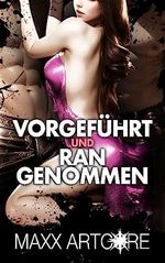 Vorgeführt und rangenommen (Erotische Kurzgeschichten Sammelbände) Cover des Buches Vorgeführt und rangenommen (Erotische Kurzgeschichten Sammelbände) (ISBN: B0C8CK18QY)