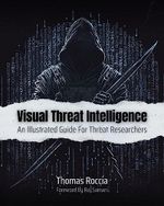 Visual Threat Intelligence: An Illustrated Guide For Threat Researchers (English Edition) Cover des Buches Visual Threat Intelligence: An Illustrated Guide For Threat Researchers (English Edition) (ISBN: B0C8FPTL8P)