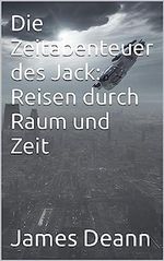 Die Zeitabenteuer des Jack: Reisen durch Raum und Zeit Cover des Buches Die Zeitabenteuer des Jack: Reisen durch Raum und Zeit (ISBN: B0C91Z65TB)