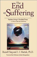 The End of Suffering: Fearless Living in Troubled Time . . . or, How to Get Out of Hell Free (English Edition) Cover des Buches The End of Suffering: Fearless Living in Troubled Time . . . or, How to Get Out of Hell Free (English Edition) (ISBN: B0C94WRP3J)