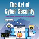 The Art of Cyber Security: A Practical Guide to Winning the War on Cyber Crime Cover des Buches The Art of Cyber Security: A Practical Guide to Winning the War on Cyber Crime (ISBN: B0C95FN4G2)