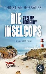 Zwei auf Norderney: Ein Nordsee-Krimi (Die Inselcops-Reihe 1) Cover des Buches Zwei auf Norderney: Ein Nordsee-Krimi (Die Inselcops-Reihe 1) (ISBN: B0C9F5T5S2)
