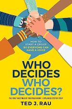 Who decides who decides? How to start a group so everyone can have a voice (English Edition) Cover des Buches Who decides who decides? How to start a group so everyone can have a voice (English Edition) (ISBN: B0C9L5HJTX)