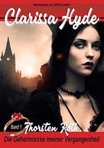 Clarissa Hyde: Band 1 – Die Geheimnisse meiner Vergangenheit Cover des Buches Clarissa Hyde: Band 1 – Die Geheimnisse meiner Vergangenheit (ISBN: B0C9VQVJFV)