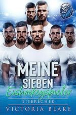 MEINE SIEBEN EISHOCKEYSPIELER - EISBRECHER: EINE UMGEKEHRTE EISHOCKEY-SPIELER-ROMANZE (BOSTON ICE LIONS 3) Cover des Buches MEINE SIEBEN EISHOCKEYSPIELER - EISBRECHER: EINE UMGEKEHRTE EISHOCKEY-SPIELER-ROMANZE (BOSTON ICE LIONS 3) (ISBN: B0C9VV2JZG)