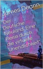 "Der Deutsche Neuland: Eine Reise durch die virtuelle Unendlichkeit" Cover des Buches "Der Deutsche Neuland: Eine Reise durch die virtuelle Unendlichkeit" (ISBN: B0CB1RKDKW)