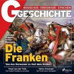 G/GESCHICHTE - Die Franken: Von den Germanen zu Karl dem Großen Cover des Buches G/GESCHICHTE - Die Franken: Von den Germanen zu Karl dem Großen (ISBN: B0CB419JQG)