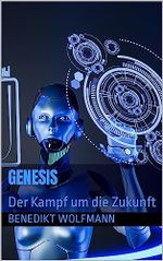 Genesis: Der Kampf um die Zukunft Cover des Buches Genesis: Der Kampf um die Zukunft (ISBN: B0CB6S8TRS)