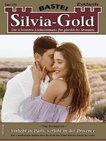 Silvia-Gold 191: Verliebt in Paris, verlobt in der Provence Cover des Buches Silvia-Gold 191: Verliebt in Paris, verlobt in der Provence (ISBN: B0CBBR7CBK)