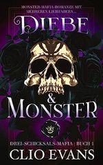 Diebe & Monster: Monster-Mafia-Romanze mit mehreren Liebhabern (Drei-Schicksals-Mafia 1) Cover des Buches Diebe & Monster: Monster-Mafia-Romanze mit mehreren Liebhabern (Drei-Schicksals-Mafia 1) (ISBN: B0CBZ6DX77)