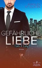Gefährliche Liebe – Nate & Lilly: Ein Single-Dad- und Milliardär-Liebesroman (San Francisco Billionaires 5) Cover des Buches Gefährliche Liebe – Nate & Lilly: Ein Single-Dad- und Milliardär-Liebesroman (San Francisco Billionaires 5) (ISBN: B0CC6WZTNM)