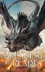 A Breaking of Realms: A Dragon Rider Fantasy (Realm Breaker Book 1) (English Edition) Cover des Buches A Breaking of Realms: A Dragon Rider Fantasy (Realm Breaker Book 1) (English Edition) (ISBN: B0CCCMTRKN)