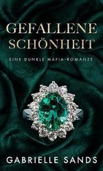 Gefallene Schönheit: Eine dunkle Mafia Romanze (Die Gefallenen 3) Cover des Buches Gefallene Schönheit: Eine dunkle Mafia Romanze (Die Gefallenen 3) (ISBN: B0CCMM3MWZ)