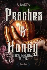 Peaches and Honey: These Immortal Truths (The Peaches and Honey Duology Book 1) (English Edition) Cover des Buches Peaches and Honey: These Immortal Truths (The Peaches and Honey Duology Book 1) (English Edition) (ISBN: B0CCT3C6TW)
